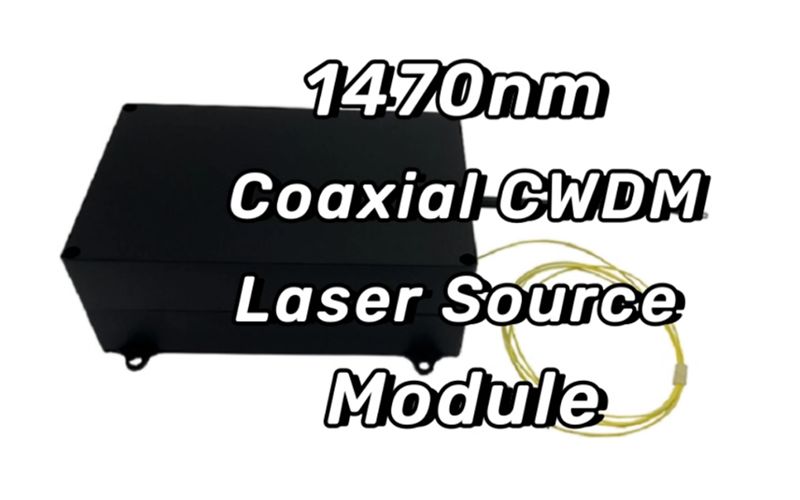 1470nm Coaxial CWDM Laser Source Module